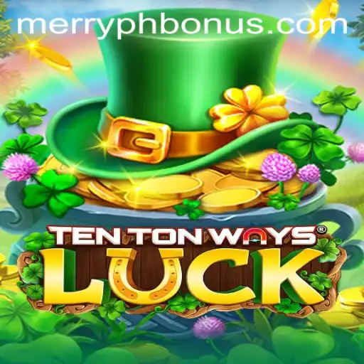 Experience the Thrill of TenTonWaysLuck: Unraveling the Game with MERRYPH