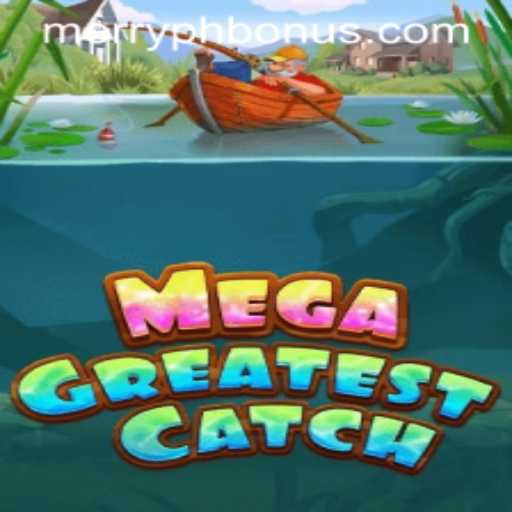Unveiling MegaGreatestCatch: A Dive into MERRYPH-Themed Gaming Adventure